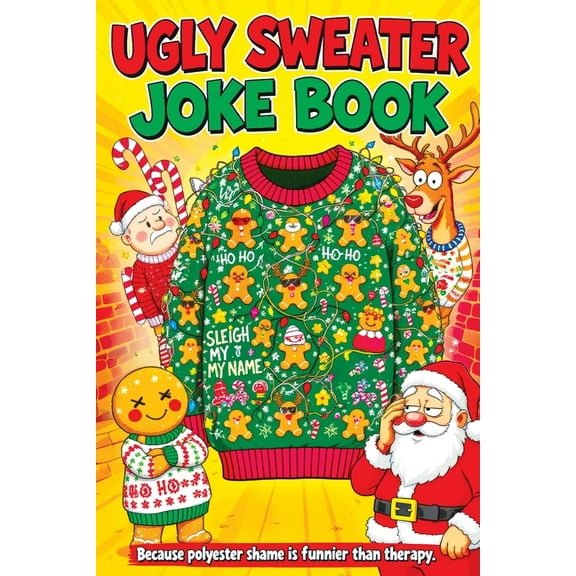 Ugly Sweater Joke Book: Hilarious Christmas Gag Gift Filled with Ridiculous Jokes, Silly Puns and Festive Fun for Adults, (Paperback)