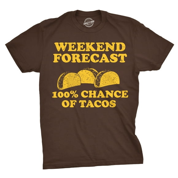 Mens Weekend Forecast 100% Chance of Tacos T Shirt Funny Mexican Tee (Brown) - S