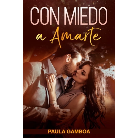 Con Miedo a Amarte (Oferta Especial 3 en 1): La Colección Completa de Libros de Novelas Románticas en Español. Una Novel, (Paperback)