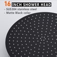 thumbnail image 2 of 16 Inch Rainfall Shower Head,  Stainless Steel Round Shower Head, Extra Large Ceiling Mount Shower Head, Matte Black, 2 of 6