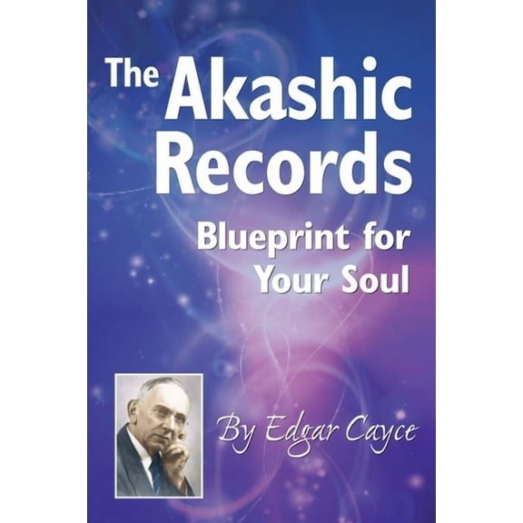 The Akashic Records: Blueprint for Your Soul, (Paperback)