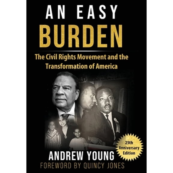 Pre-Owned 25th Anniversary Edition - An Easy Burden: The Civil Rights Movement and the Transformation of (Hardcover) by Andrew Young, Quincy Jones