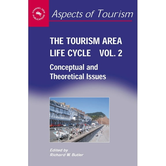 Aspects of Tourism The Tourism Area Life Cycle, Vol.2: Conceptual and Theoretical Issues, Book 29, (Paperback)