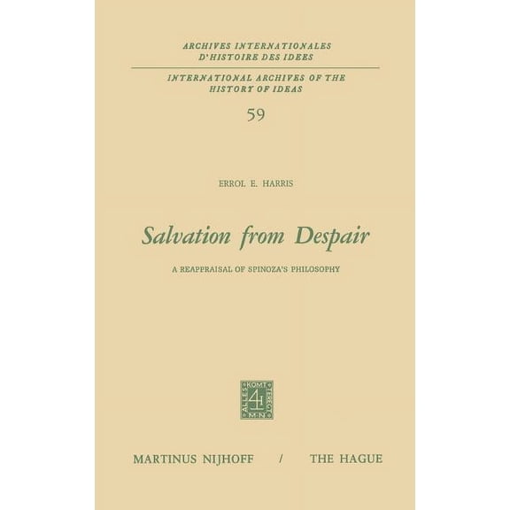 International Archives of the History of Salvation from Despair: A Reappraisal of Spinoza's Philosophy, Book 59, (Hardcover)