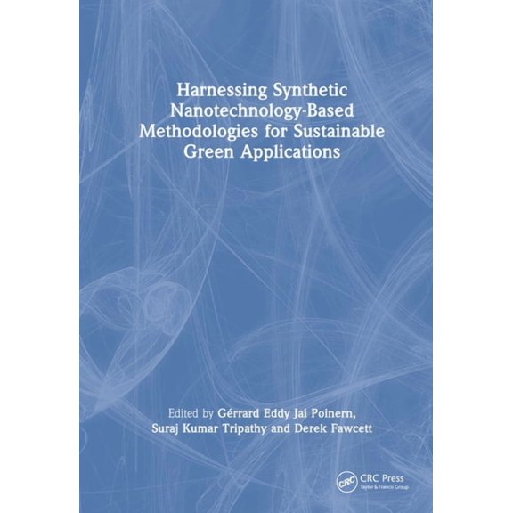 Harnessing Synthetic Nanotechnology-Based Methodologies for Sustainable Green Applications, (Hardcover)