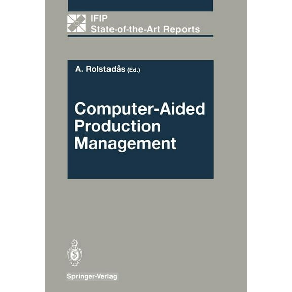 Ifip State-Of-The-Art Reports Computer-Aided Production Management, (Paperback)
