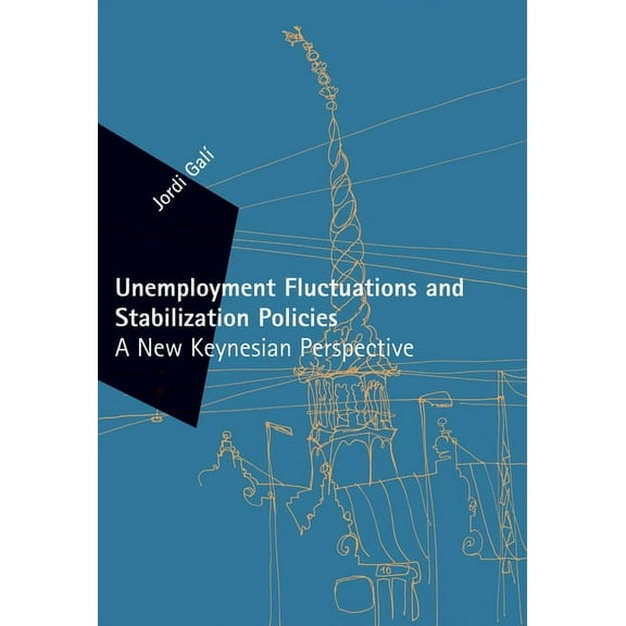 Zeuthen Lectures Unemployment Fluctuations and Stabilization Policies: A New Keynesian Perspective, (Paperback)
