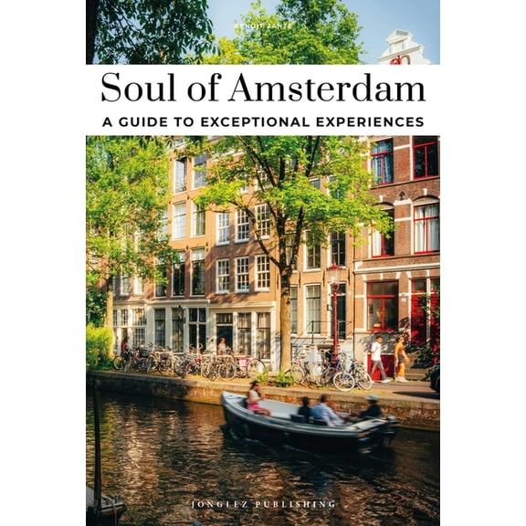 Soul of Soul of Amsterdam - A Guide to Exceptional Experiences, (Paperback)