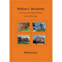William C. Brocklesby: A Connecticut Valley Architect in the Gilded Age, (Hardcover)