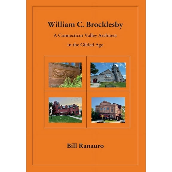 William C. Brocklesby: A Connecticut Valley Architect in the Gilded Age, (Hardcover)