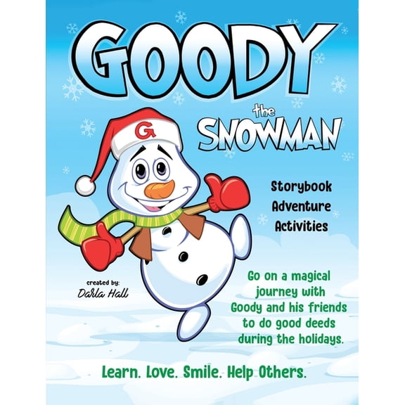 Goody The Snowman: Go on a Magical Journey With Goody and his Friends to do Good Deeds During the Holidays, (Paperback)