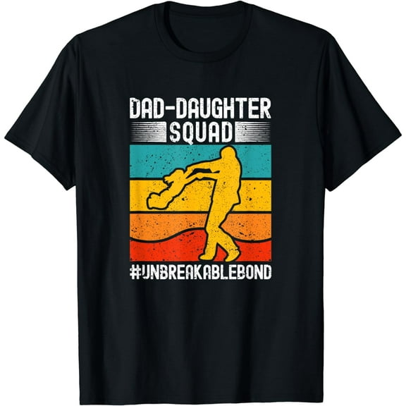 Dad Daughter Squad Unbreakablebond Daddy's Girl Papa Father T-Shirt