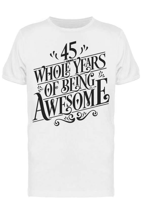 45 Years Of Being Awesome T-Shirt Men -Image by Shutterstock, Male Medium