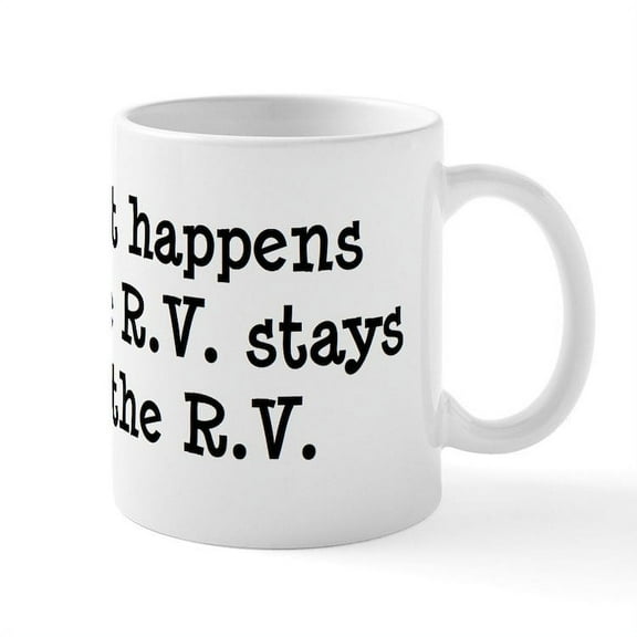 CafePress - What Happens In The R.V. Stays In The R.V. Mug - 11 oz Ceramic Mug - Novelty Coffee Tea Cup