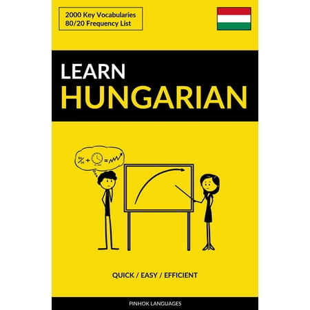 Learn Hungarian: Quick / Easy / Efficient: 2000 Key Vocabularies - (Best Way To Learn Hungarian)