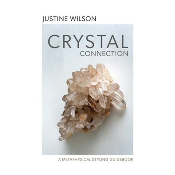 Pre-Owned Crystal Connection: A Metaphysical Styling Guidebook (Hardcover) 0648792773 9780648792772