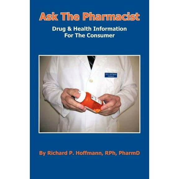 Ask the Pharmacist : Drug & Health Information for the Consumer