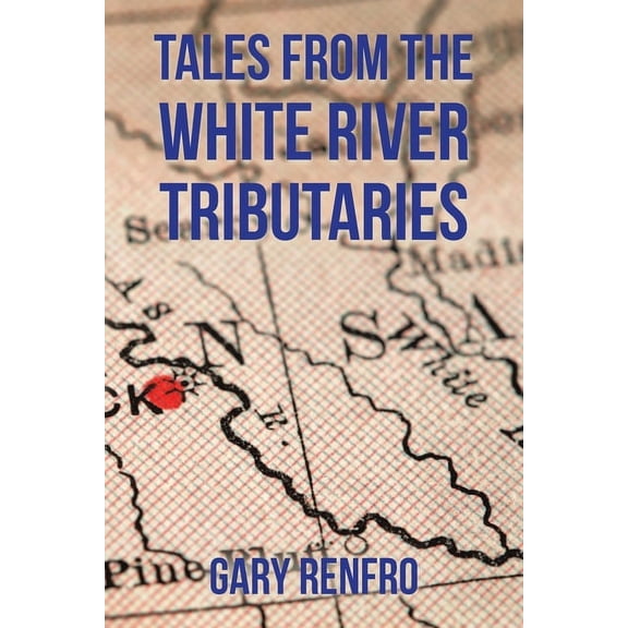 Tales from The White River Tributaries