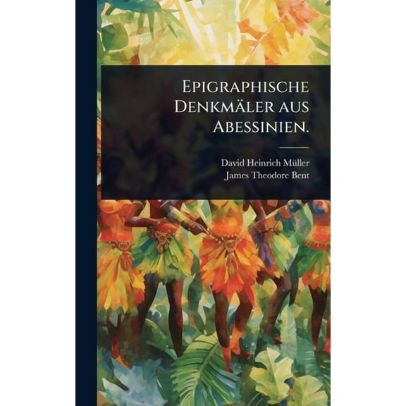 Epigraphische DenkmÃ¤ler aus Abessinien., (Hardcover)