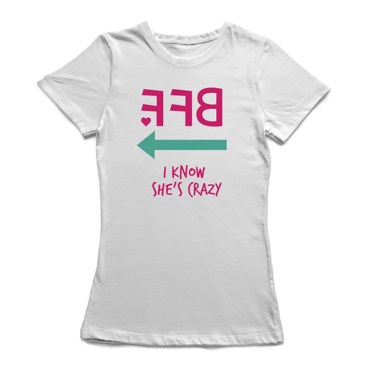 Bff She think I'm Crazy Funny Women's T-shirt Bff She think I'm Crazy Funny Women's T-shirt
