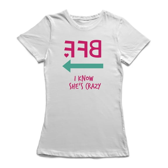 Bff She think I'm Crazy Funny Women's T-shirt