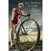 The Hidden Motor : The Psychology of Cycling (Paperback)