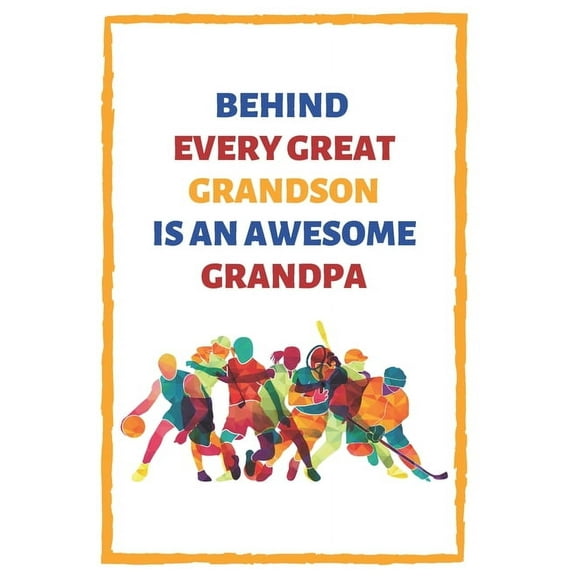 Behind Every Great Grandson Is An Awesome Grandpa: Sports Themed Alternative Card for Grandpa from Grandson (Paperback)