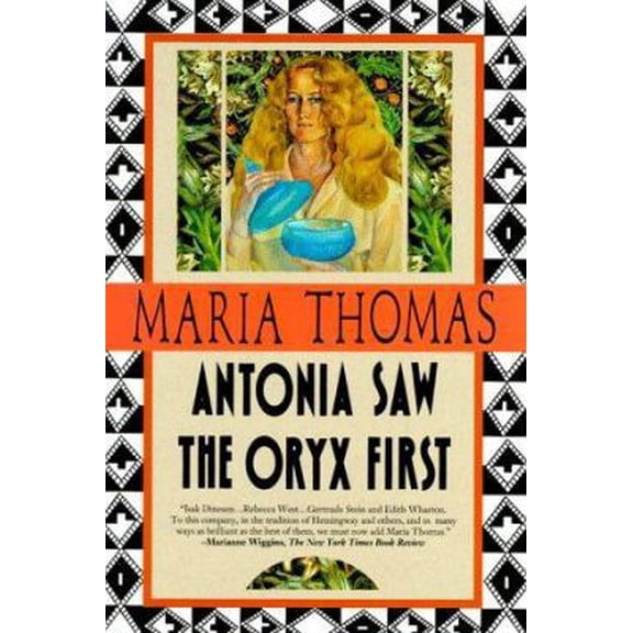 Pre-Owned Antonia Saw the Oryx First (Paperback) 0939149907 9780939149902