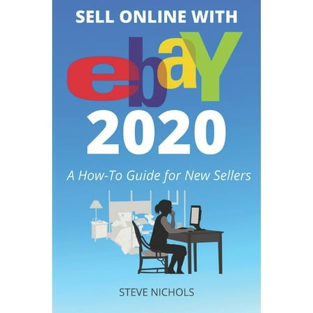 Ebay Learning: Sell Online with eBay 2020 : A How-To Guide for New Sellers (Series #1) (Paperback)