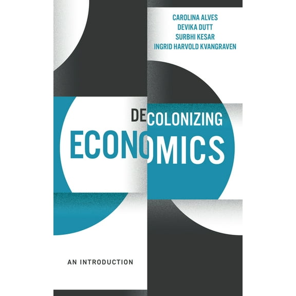Decolonizing the Curriculum Decolonizing Economics: An Introduction, (Paperback)