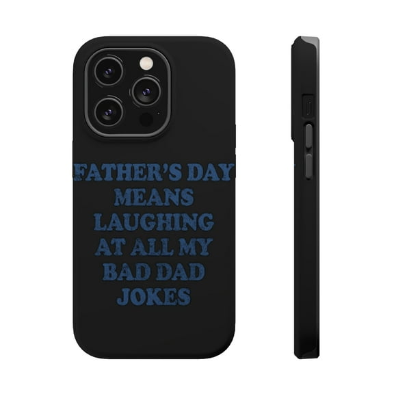 DistinctInk Tough Case for Apple iPhone 15 PRO (6.1" Screen), Compatible with MagSafe Charging - Father's Day Means Laughing At Bad Dad Jokes