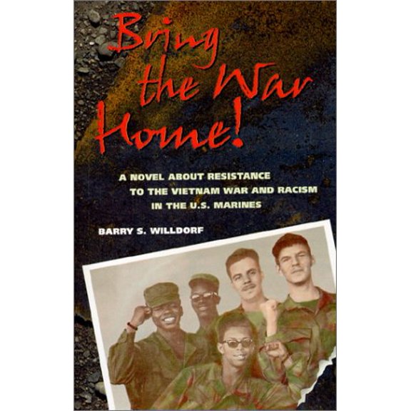 Pre-Owned Bring the War Home!: A Novel About Resistance to the Vietnam War and Racism in the U.S. Marines