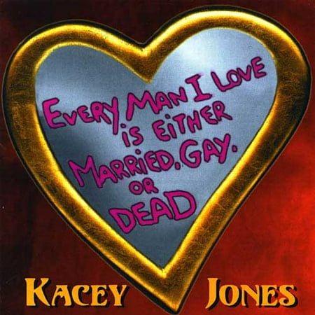 Every Man I Love Is Either Married, Gay Or Dead