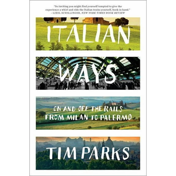 Italian Ways: On and Off the Rails from Milan to Palermo, (Paperback)