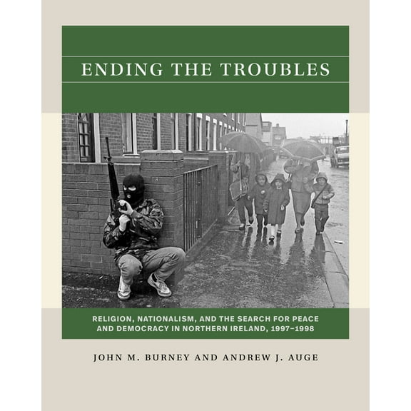 Reacting to the Past(tm) Ending the Troubles: Religion, Nationalism, and the Search for Peace and Democracy in Northern Ireland, 1997-1998, (Paperback)