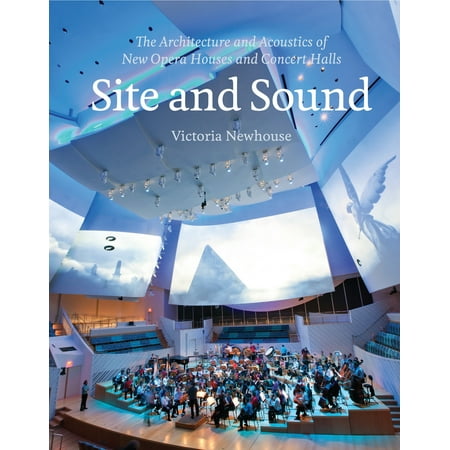 Site and Sound : The Architecture and Acoustics of New Opera Houses and Concert (Best Concert Hall Acoustics)