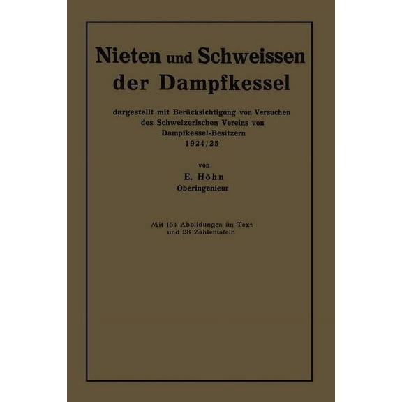 Nieten Und Schweissen Der Dampfkessel: Dargestellt Mit BerÃ¼cksichtigung Von Versuchen Des Schweizerischen Vereins Von Da, (Paperback)