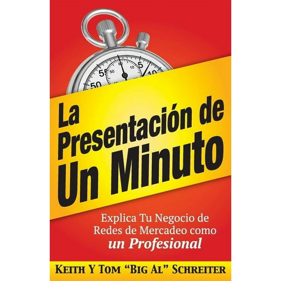La PresentaciÃ³n de Un Minuto: Explica Tu Negocio de Redes de Mercadeo Como un Profesional, (Paperback)