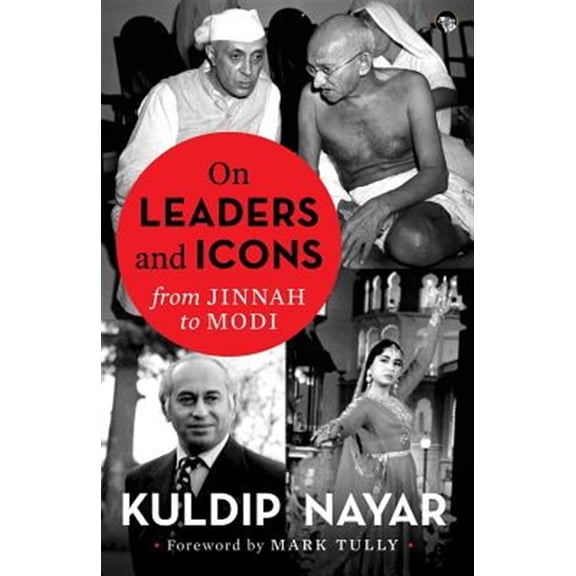 Pre-Owned On Leaders and Icons: From Jinnah to Modi (Paperback) by Kuldip Nayar, Mark Tully