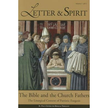 Letter & Spirit, Vol. 7: The Bible and the Church Fathers: The...
