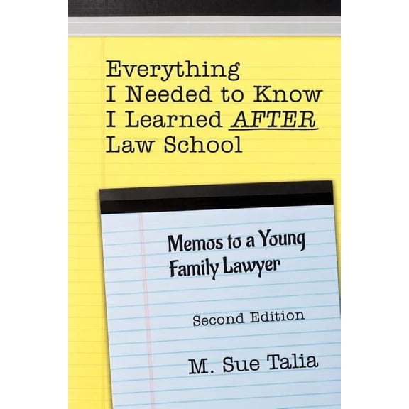 Everything I Needed to Know I Learned AFTER Law School: Memos to a Young Family Lawyer (Paperback)