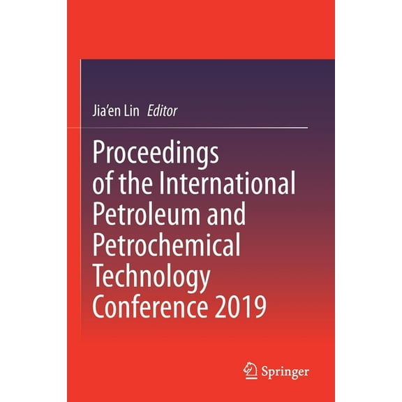 Proceedings of the International Petroleum and Petrochemical Technology Conference 2019, (Paperback)