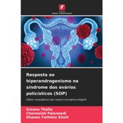 Resposta ao hiperandrogenismo na síndrome dos ovários policísticos (SOP) (Paperback)