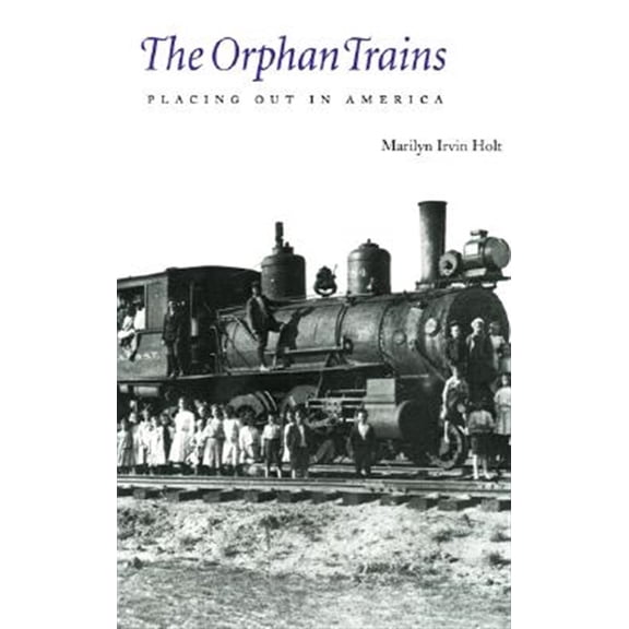Pre-Owned The Orphan Trains: Placing Out in America (Paperback) 0803272650 9780803272651