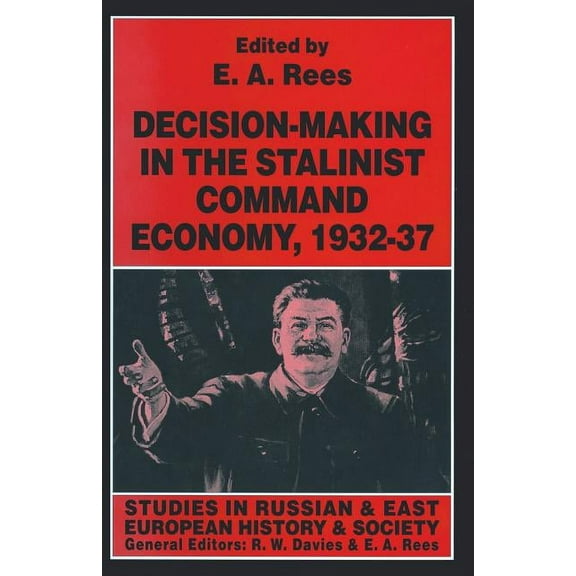 Studies in Russian and East European His Decision-Making in the Stalinist Command Economy, 1932-37, (Paperback)