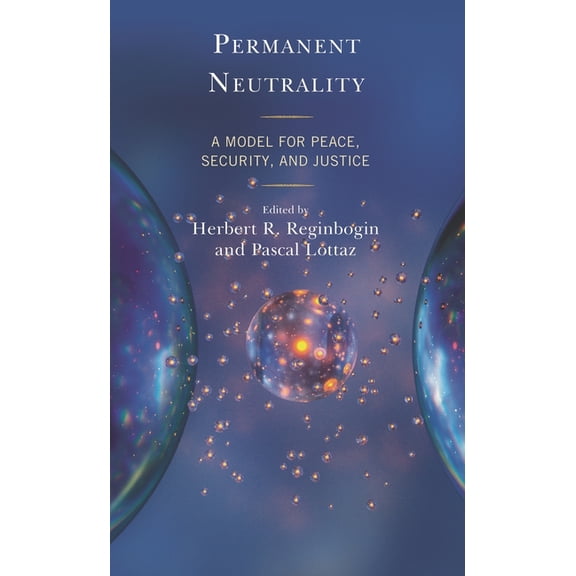 Permanent Neutrality: A Model for Peace, Security, and Justice, (Paperback)