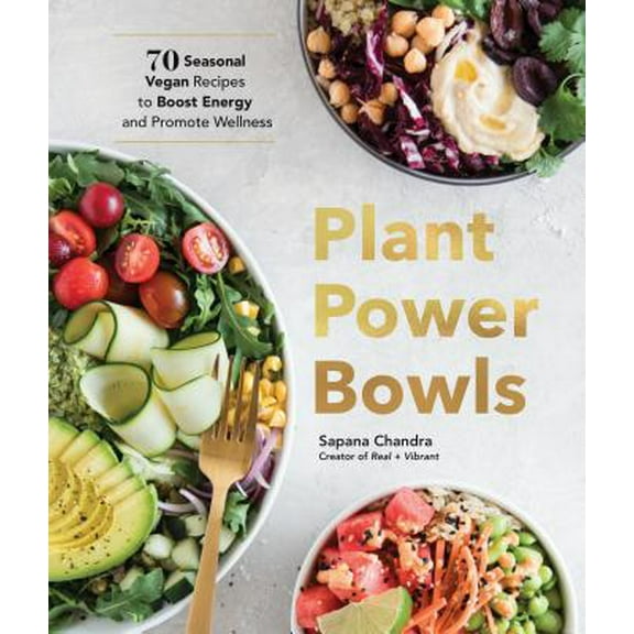 Pre-Owned Plant Power Bowls: 70 Seasonal Vegan Recipes to Boost Energy and Promote Wellness (Hardcover) 1632172062 9781632172068