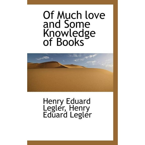 Of Much Love and Some Knowledge of Books (Paperback)