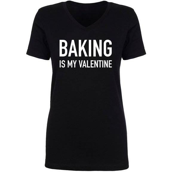 Baking Is My Valentine Womens V-Neck Tee