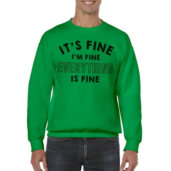 It's Fine, Everything Is Fine Men Sweatshirt, Male x-Large